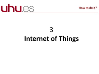 3
Internet of Things
How to do it?
 