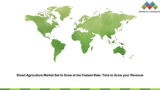Smart Agriculture Market Set to Grow at the Fastest Rate- Time to Grow your Revenue
 
