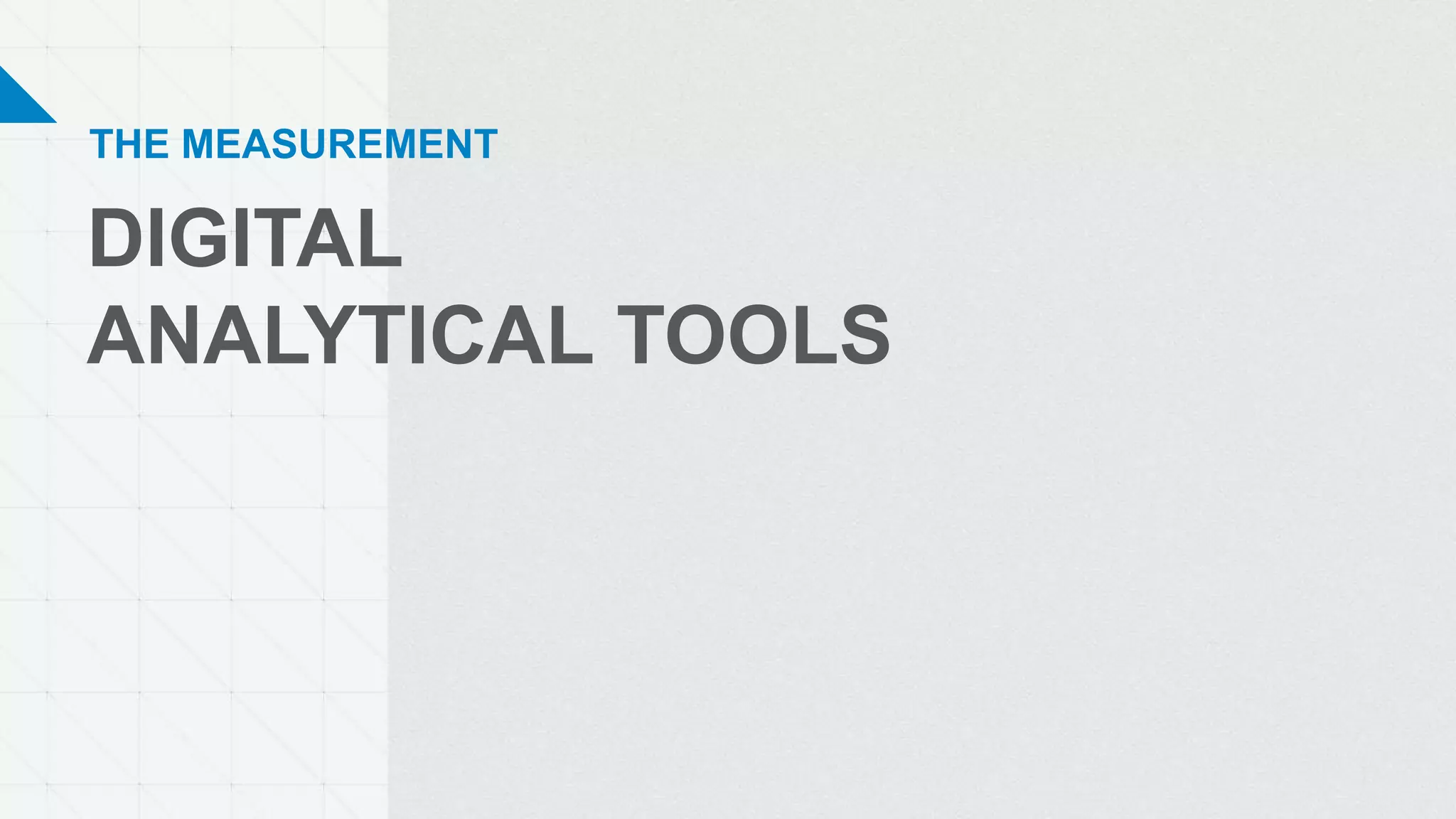 DIGITAL
ANALYTICAL TOOLS
THE MEASUREMENT
 
