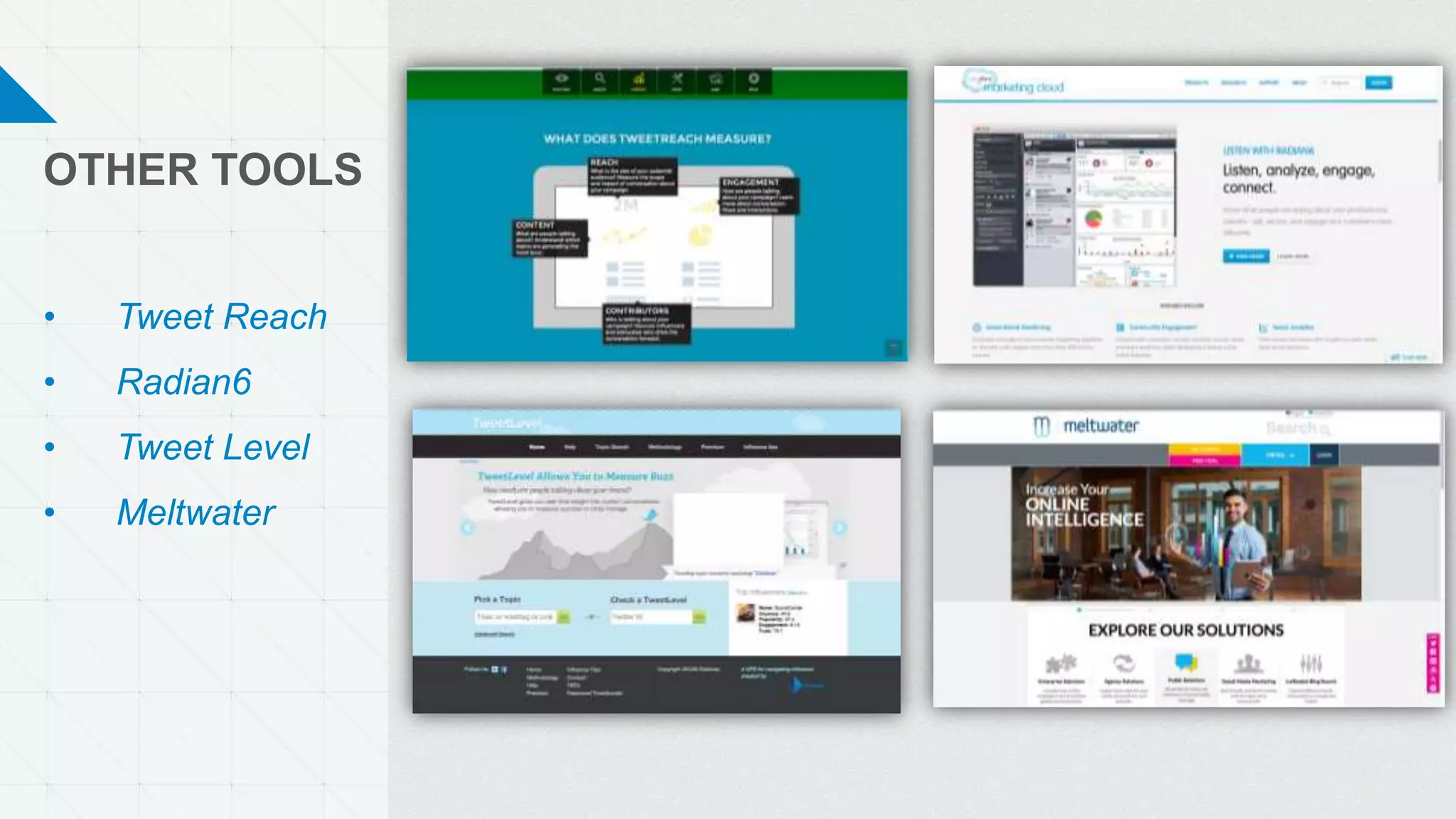 OTHER TOOLS
• Tweet Reach
• Radian6
• Tweet Level
• Meltwater
 