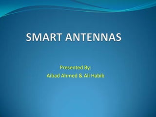 Presented By:
Aibad Ahmed & Ali Habib
 