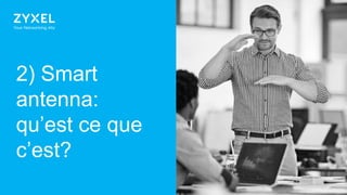 12
2) Smart
antenna:
qu’est ce que
c’est?
 