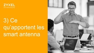 19
3) Ce
qu’apportent les
smart antenna
 