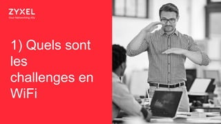 3
1) Quels sont
les
challenges en
WiFi
 