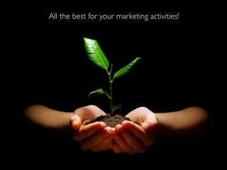 All the best for your marketing activities!
 