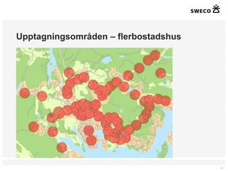 Upptagningsområden – flerbostadshus




                                      11
 
