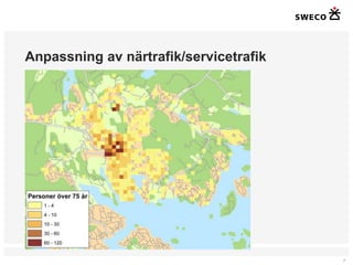 Anpassning av närtrafik/servicetrafik




                                        7
 