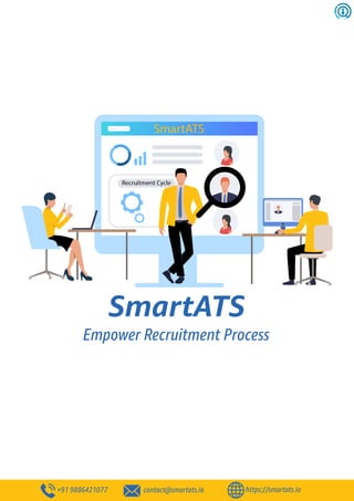 SmartATS
Empower Recruitment Process
+91 9886421077 contact@smartats.io https://smartats.io
 