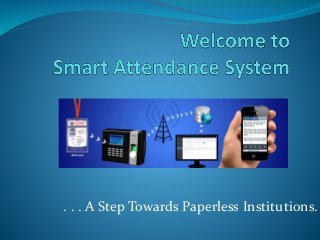 . . . A Step Towards Paperless Institutions.
 