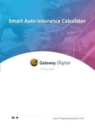 www.thegatewaydigital.com
27 Nov 2020
Smart Auto Insurance Calculator
 