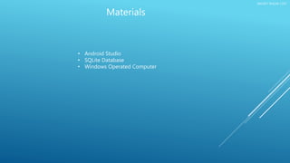 SMART BAJAR LIST
Materials
• Android Studio
• SQLite Database
• Windows Operated Computer
 