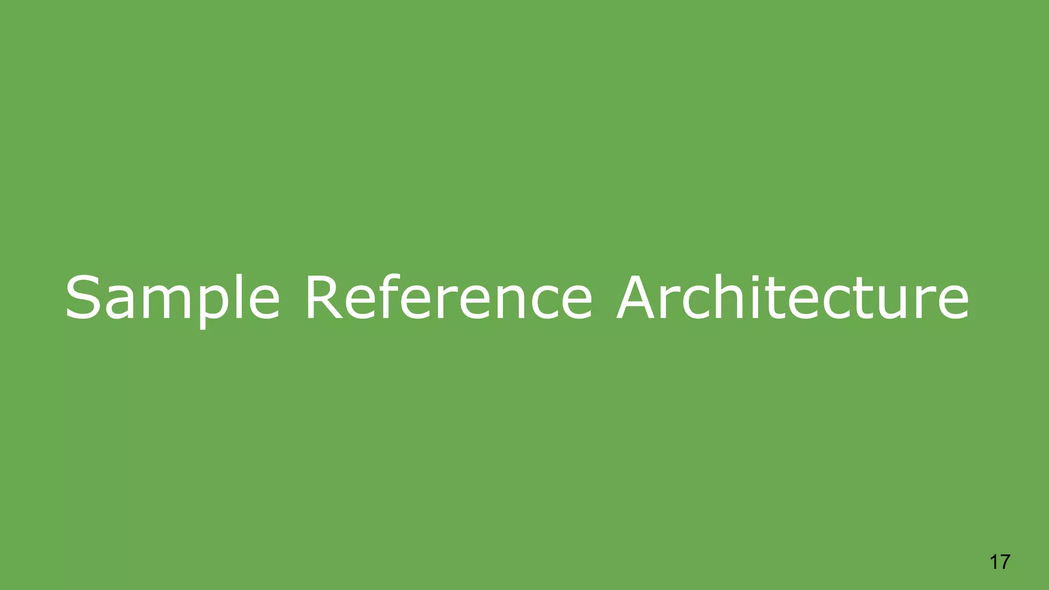 Sample Reference Architecture 17 