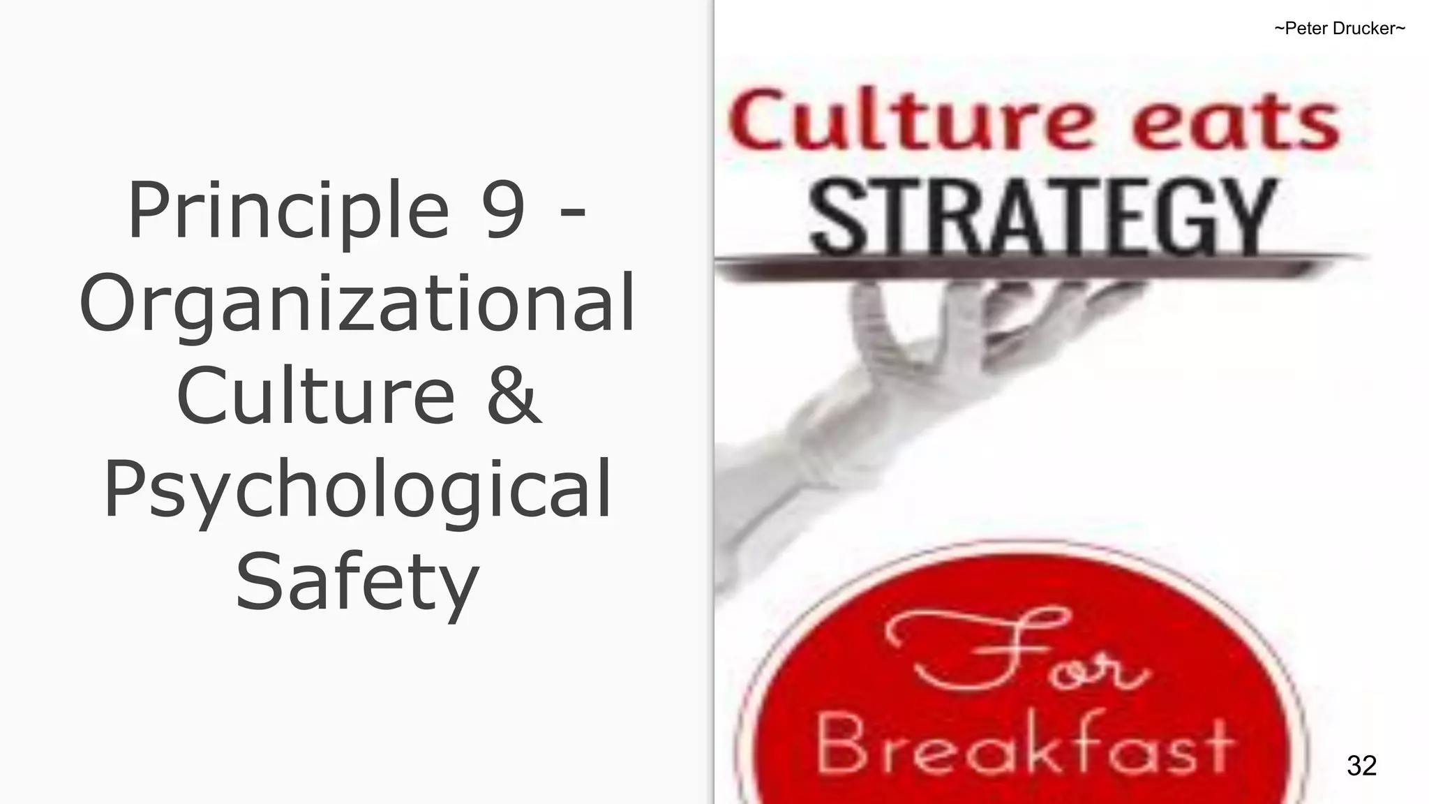 Principle 9 - Organizational Culture & Psychological Safety ~Peter Drucker~ 32 