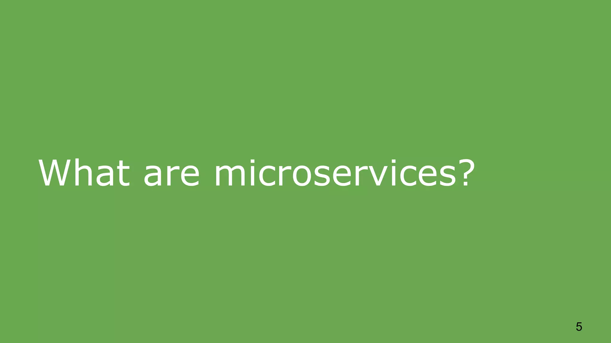 What are microservices? 5 