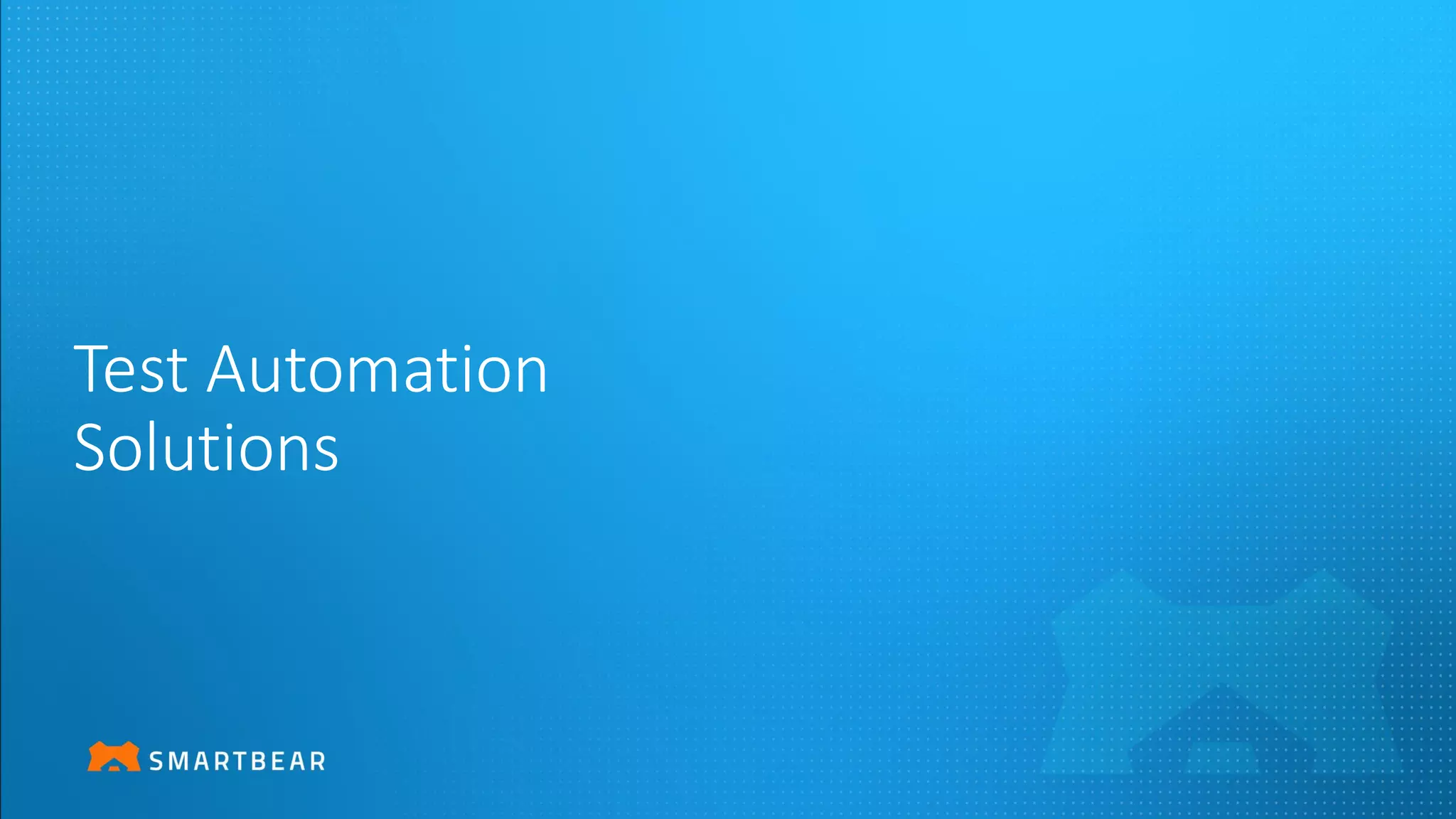 Test Automation
Solutions
 