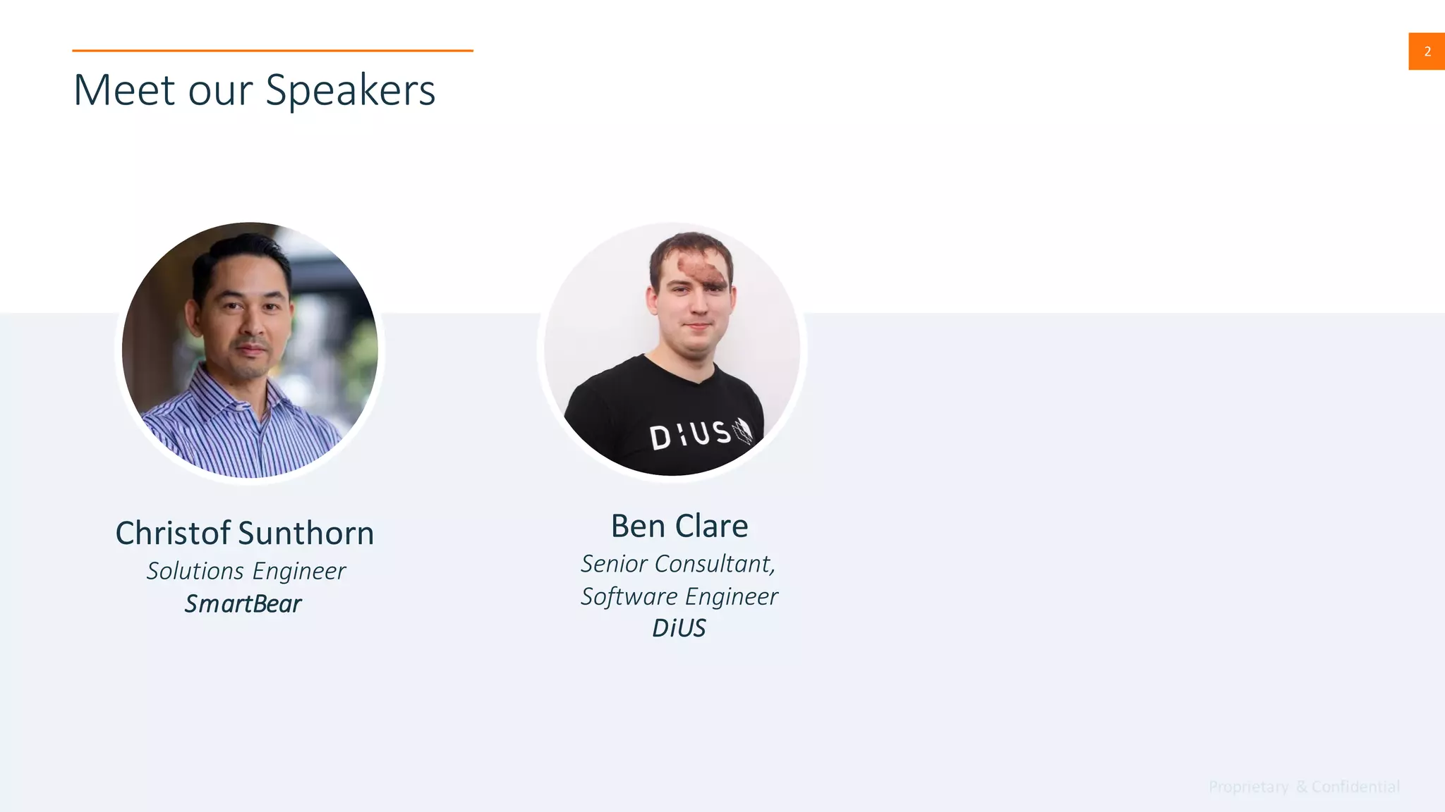 Proprietary & Confidential
2
2
Ben Clare
Senior Consultant,
Software Engineer
DiUS
Meet our Speakers
Christof Sunthorn
Solutions Engineer
SmartBear
 