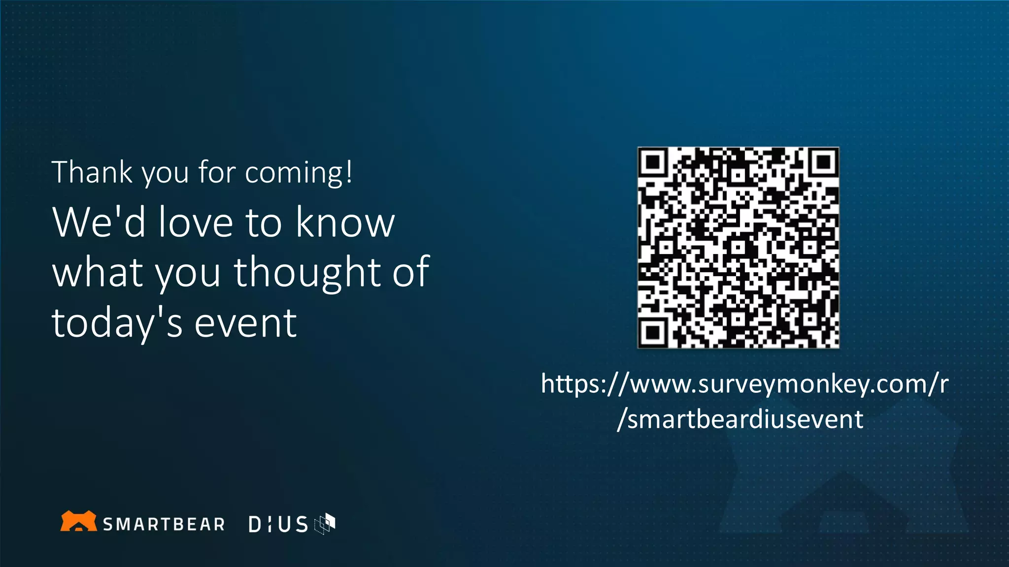 We'd love to know
what you thought of
today's event
https://www.surveymonkey.com/r
/smartbeardiusevent
Thank you for coming!
 