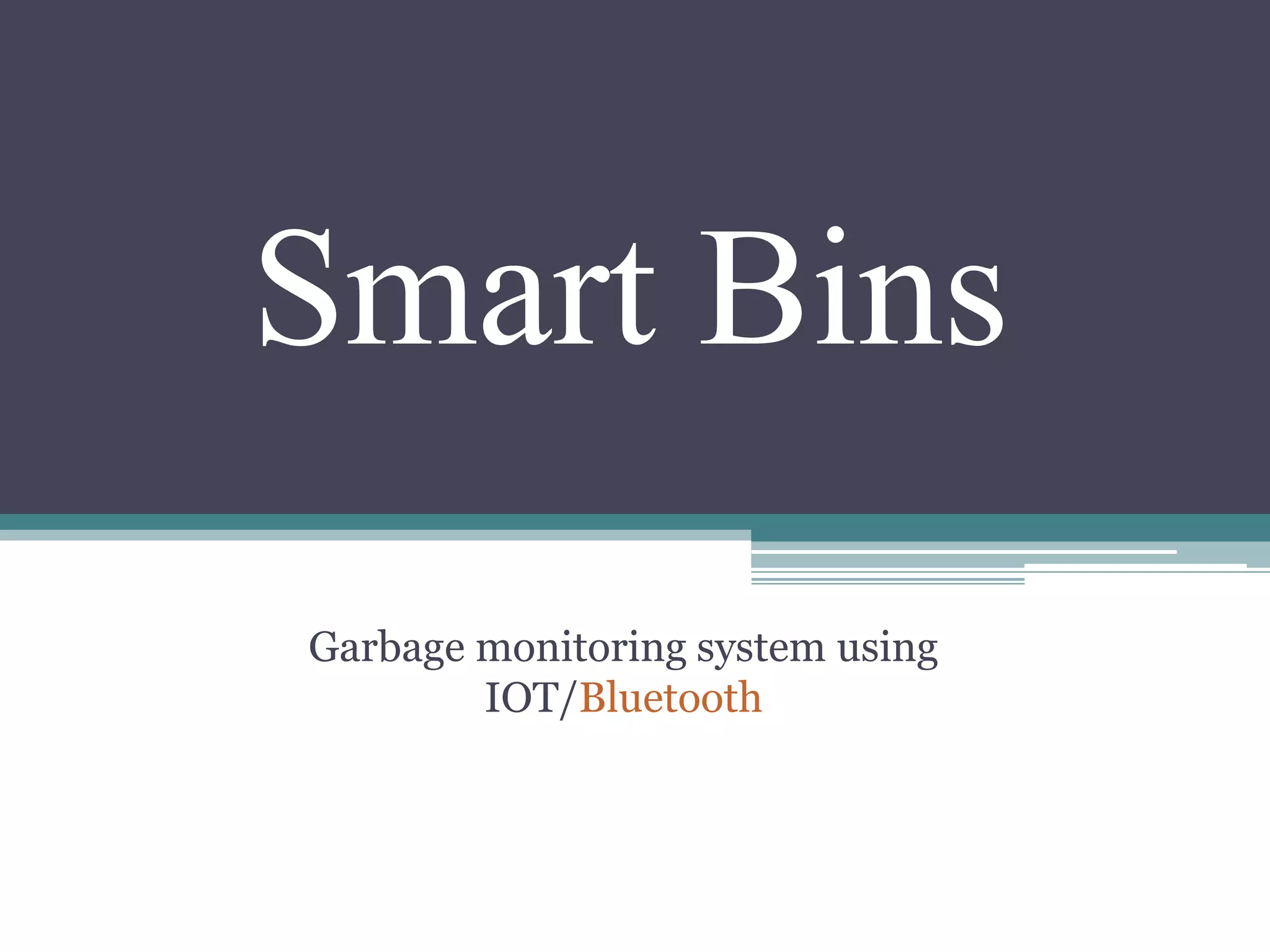 Smart Bins : IOT Based Garbage Monitoring System | PPT