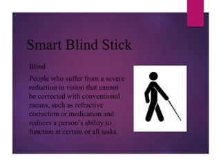 Design and Analysis of a Smart Blind Stick for Visual Impairment