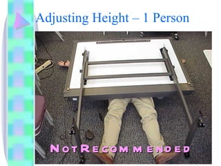 Adjusting Height – 1 Person Not Recommended 