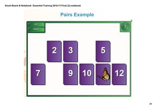Smart Board & Notebook  Essential Training 2016­17­Final (2).notebook
31
S Elkilany
Pairs Example
 
