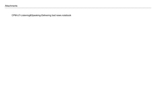 Attachments
CPM­U7­Listening&Speaking­Delivering bad news.notebook
 