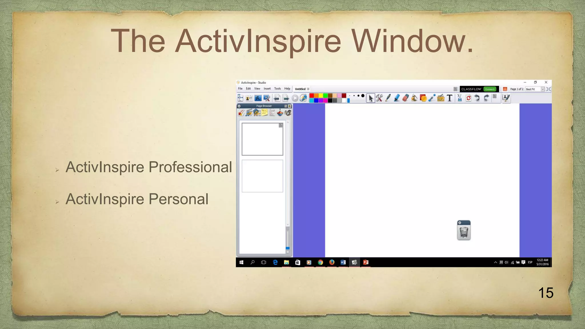 The ActivInspire Window.
 ActivInspire Professional
 ActivInspire Personal
15
 