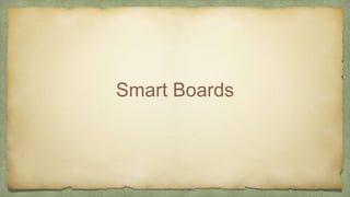 Smart Boards
 