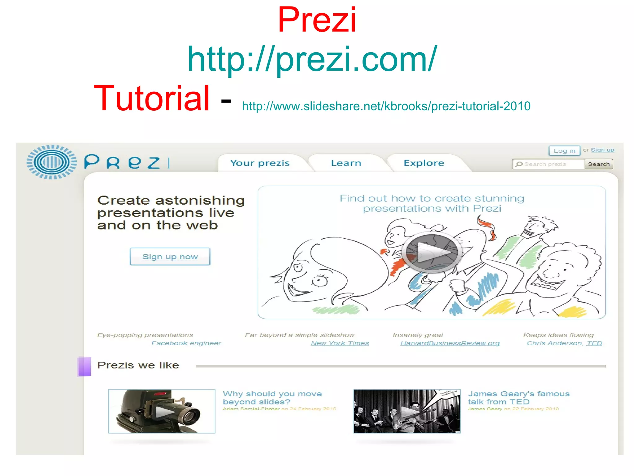 Prezi http://prezi.com/   Tutorial  -  http://www.slideshare.net/kbrooks/prezi-tutorial-2010   