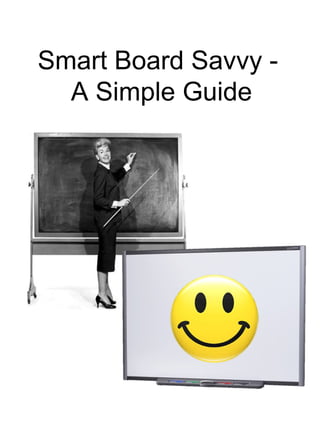 Smart Board Savvy -
  A Simple Guide
 