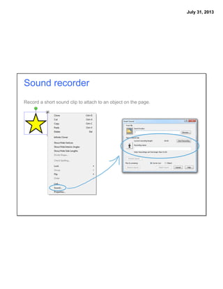 July 31, 2013
Record a short sound clip to attach to an object on the page.
Sound recorder
 