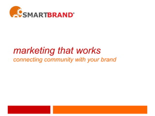 marketing that works connecting community with your brand 