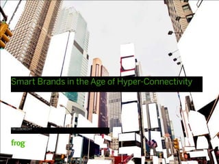 Smart Brands in the Age of Hyper-Connectivity




TIM LEBERECHT
 