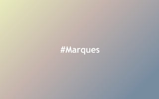 #Marques
 