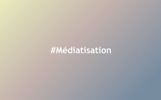 #Médiatisation
 