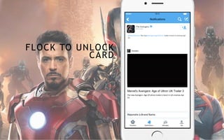 The Avengers
@Avengers
Timelines Notifications Messages Me
18:15
Notifications
@VincentVacher The new #AvengersAgeOfUltron trailer is here! In cinemas Apr
23.
The new Avengers: Age Of Ultron trailer is here! In UK cinemas Apr
23.
Avengers
Marvel's Avengers: Age of Ultron UK Trailer 3
Répondre à Brand Name
FLOCK TO UNLOCK
CARD
 