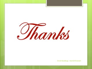 Smart Buildings : Mahdi Khobreh
 