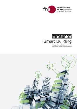 BachelorBachelor
Energieeffiziente Gebäudetechnik und
Nachhaltiges Bauen / Berufsbegleitend
Smart Building
 