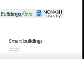 Smart buildings
Cameron Roach
9 November 2017
 