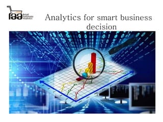 Analytics for smart business
decision
 