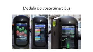 Modelo do poste Smart Bus
 