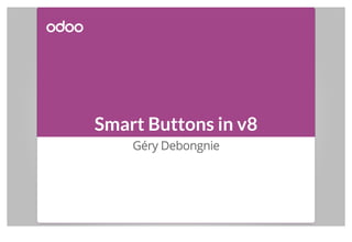 Smart Buttons in v8
Géry Debongnie
 