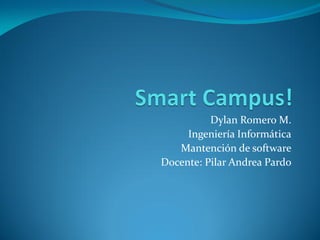 Dylan Romero M.
Ingeniería Informática
Mantención de software
Docente: Pilar Andrea Pardo
 