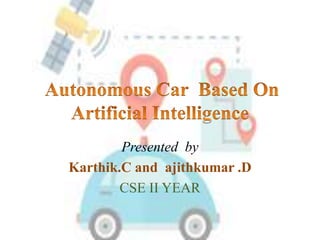 Presented by
Karthik.C and ajithkumar .D
CSE II YEAR
 