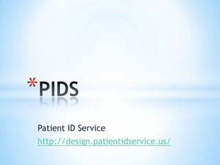 *
Patient ID Service
http://design.patientidservice.us/
 