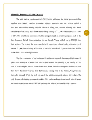            Smart Card carries services with SFMTA (Muni), BART, Cal Trans, AC Transit and Sam Trans with more than nine different cities and counties; customers may also pay for their BART and Cal Train parking.  Customers can buy grocery in Walgreens and purchase beverages with Starbucks using our Smart Card. The wonderful thing about these cards is that each one has a built-in sensor chip; this is convenient for the consumer so that they won’t have to show their card every time they pass the gate. They can simply put it in their wallets and purses, and then tag it on our Smart Card machine and go.  