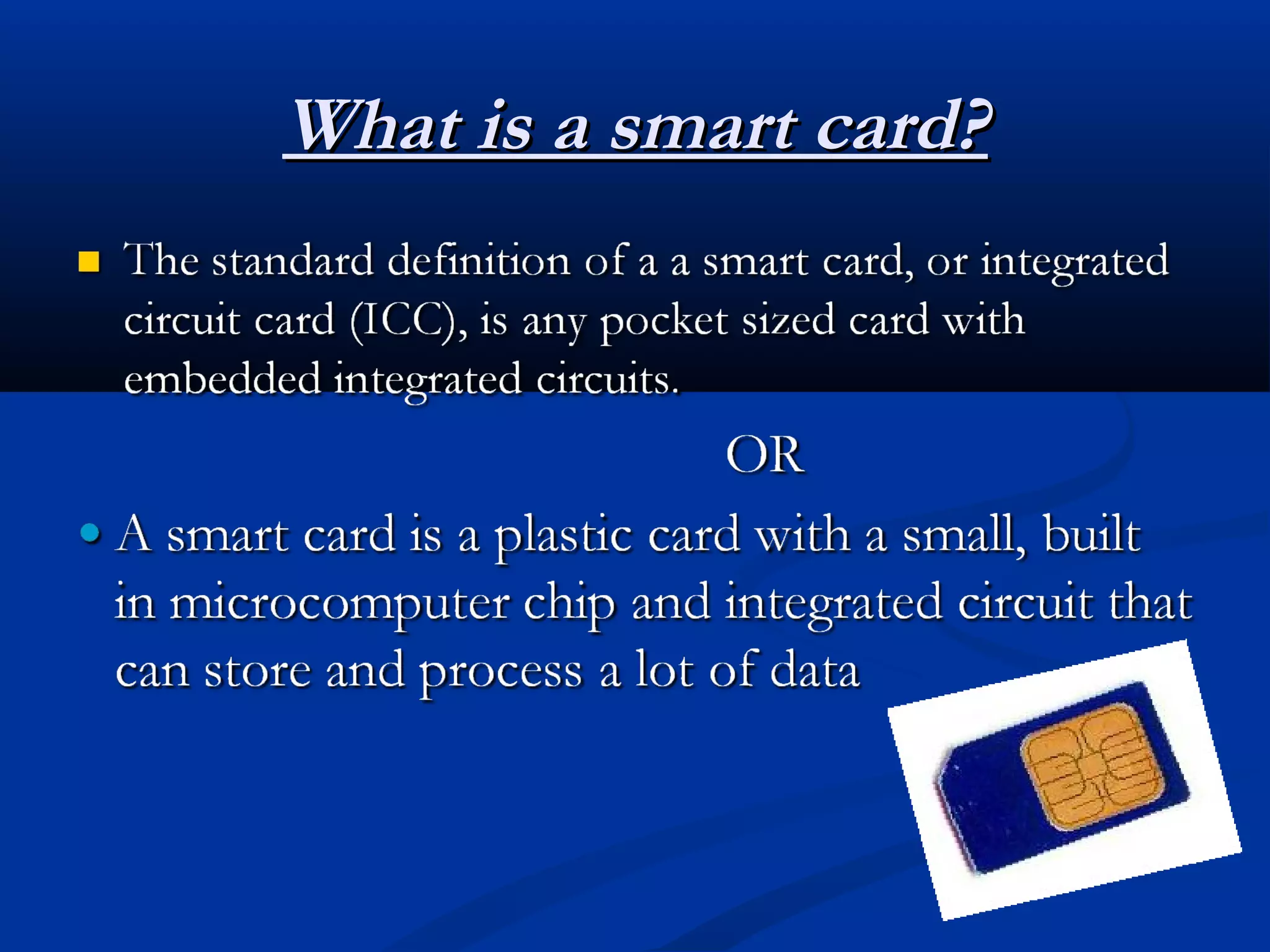 What is a smart card?
 