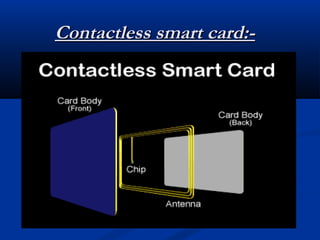 Contactless smart card:-
 