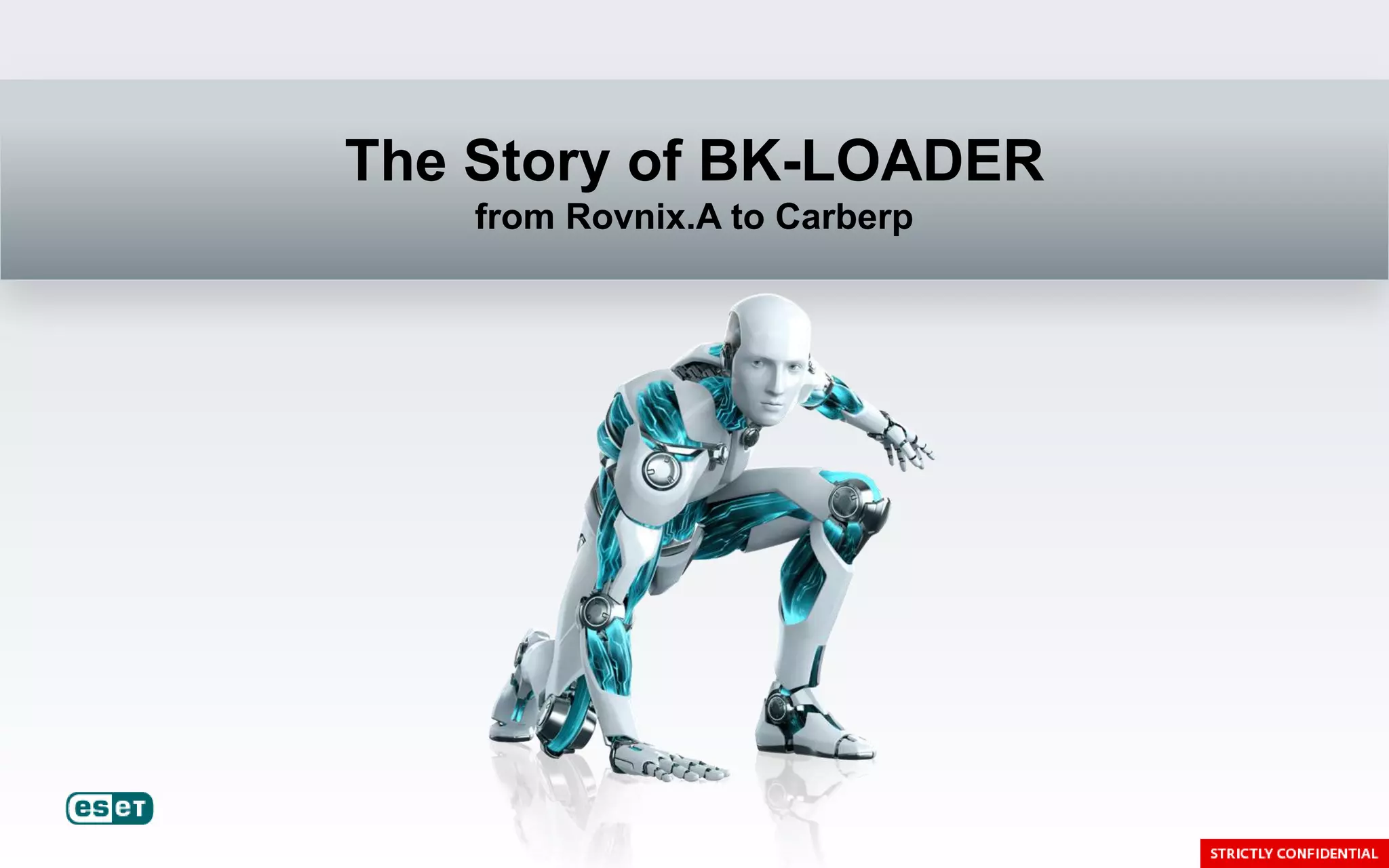 The Story of BK-LOADER
    from Rovnix.A to Carberp
 