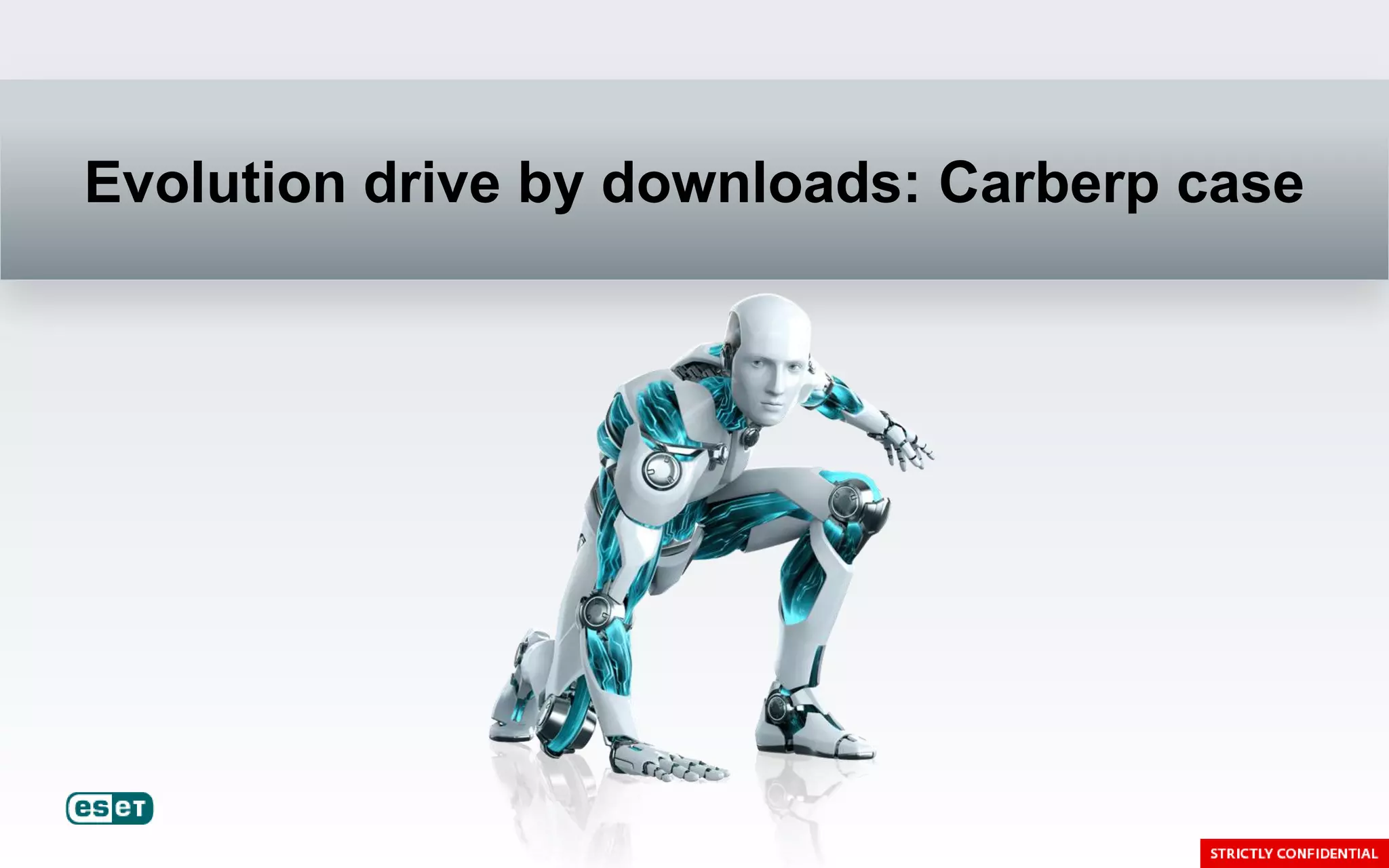 Evolution drive by downloads: Carberp case
 